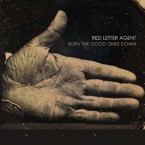 RED LETTER AGENT/BURN THE GOOD ONES DOWN